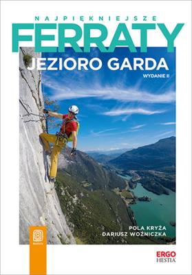 Najpiękniejsze ferraty. Jezioro Garda w.2. Autor: Pola Kryża, Dariusz Woźniczka. SmakLiter.pl Okładka książki Najpiękniejsze ferraty. Jezioro Garda w.2