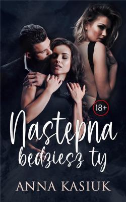 Następna będziesz ty. Autor: Kasiuk Anna. SmakLiter.pl Okładka książki Następna będziesz ty