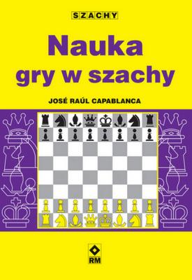 Nauka gry w szachy. Autor: Jose Raul Capablanca. SmakLiter.pl Okładka książki Nauka gry w szachy