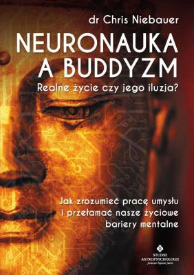 Neuronauka a buddyzm. Autor: Niebauer Chris dr. SmakLiter.pl Okładka książki Neuronauka a buddyzm