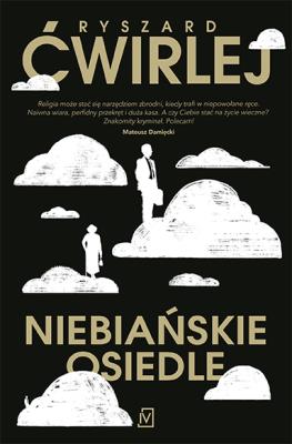 Niebiańskie osiedle. Autor: Ćwirlej Ryszard. SmakLiter.pl Okładka książki Niebiańskie osiedle