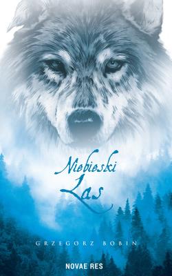 Niebieski las. Autor: Grzegorz Bobin. SmakLiter.pl Okładka książki Niebieski las