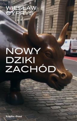 Nowy Dziki Zachód. Autor: Wiesław Cypryś. SmakLiter.pl Okładka książki Nowy Dziki Zachód