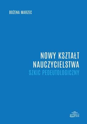 Okładka książki Nowy kształt nauczycielstwa. Szkic pedeutologiczny