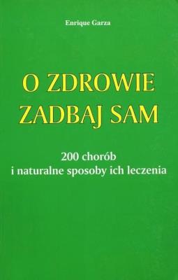 O zdrowie zadbaj sam. Autor: Enrique Garza. SmakLiter.pl Okładka książki O zdrowie zadbaj sam