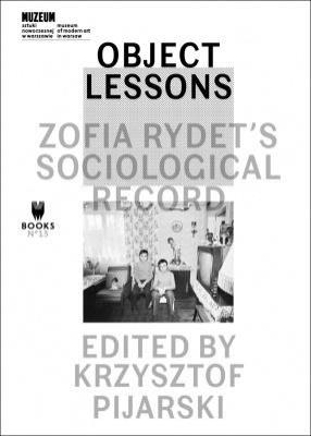 Object Lessons: Zofia Rydet's Sociological Record. Autor:   Praca zbiorowa. SmakLiter.pl Okładka książki Object Lessons: Zofia Rydet's Sociological Record
