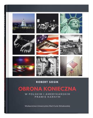 Okładka książki Obrona konieczna w polskim i amerykańskim prawie karnym