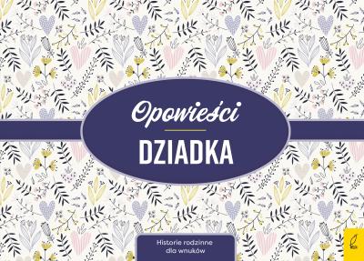 Okładka książki Opowieści dziadka Historie rodzinne dla wnuków
