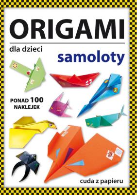 Origami dla dzieci Samoloty. Autor: Guzowska Beata. SmakLiter.pl Okładka książki Origami dla dzieci Samoloty