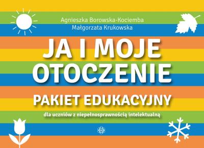 Pakiet edukacyjny dla uczniów z niepełnosprawnością intelektualną. Autor: Agnieszka Borowska-Kociemba, Małgorzata Krukowska. SmakLiter.pl Okładka książki Pakiet edukacyjny dla uczniów z niepełnosprawnością intelektualną