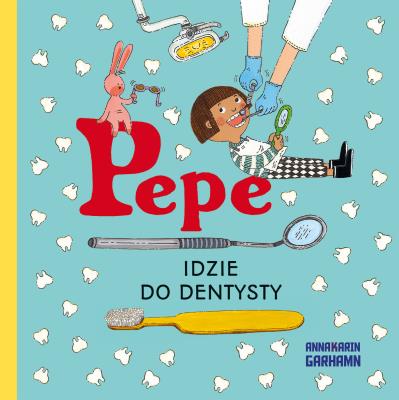 Okładka książki Pepe idzie do dentysty. Kapitan Nauka