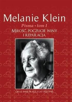 Okładka książki Pisma Tom 1. Miłość, poczucie winy i reparacja oraz inne prace z lat 1921-1945