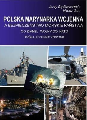 Polska Marynarka wojenna a bezpieczeństwo.... Autor: Jerzy Będźmirowski, Miłosz Gac. SmakLiter.pl Okładka książki Polska Marynarka wojenna a bezpieczeństwo...