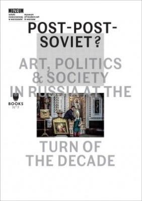 Post-Post-Soviet? Art, Politics and Society in.... Autor:   Praca zbiorowa. SmakLiter.pl Okładka książki Post-Post-Soviet? Art, Politics and Society in...