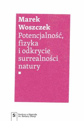 Okładka książki Potencjalność, fizyka i odkrycie surrealności natury