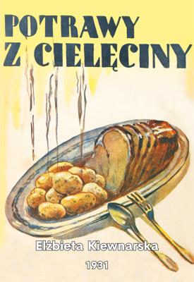 Potrawy z cielęciny. Autor: Kiewnarska Elżbieta. SmakLiter.pl Okładka książki Potrawy z cielęciny