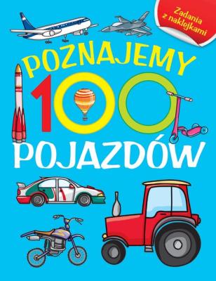 Okładka książki Poznajemy 100 pojazdów. Książka z naklejkami