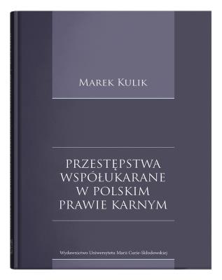 Przestępstwa współukarane w polskim prawie karnym. Autor: Kulik Marek. SmakLiter.pl Okładka książki Przestępstwa współukarane w polskim prawie karnym
