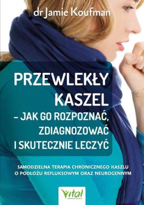 Przewlekły kaszel . Autor: Koufman Jamie dr. SmakLiter.pl Okładka książki Przewlekły kaszel