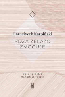 Rdza żelazo zmocuje. Autor: Franciszek Karpiński. SmakLiter.pl Okładka książki Rdza żelazo zmocuje