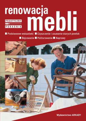Okładka książki Renowacja mebli. Podstawowe wskazówki, czyszczenie