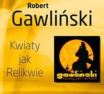 Robert Gawliński - Kwiaty Jak Relikwie - CD. Autor: Robert Gawliński. SmakLiter.pl Okładka książki Robert Gawliński - Kwiaty Jak Relikwie - CD