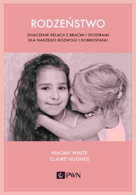 Okładka książki Rodzeństwo. Znaczenie relacji z braćmi i siostrami dla naszego rozwoju i dobrostanu