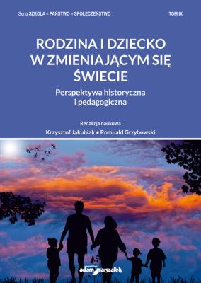 Okładka książki Rodzina i dziecko w zmieniającym się świecie. Perspektywa historyczna i pedagogiczna