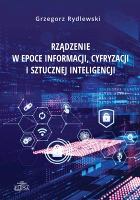 Okładka książki Rządzenie w epoce informacji, cyfryzacji i..