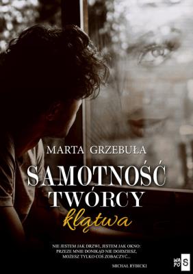 Samotność twórcy Klątwa. Autor: Grzebuła Marta. SmakLiter.pl Okładka książki Samotność twórcy Klątwa