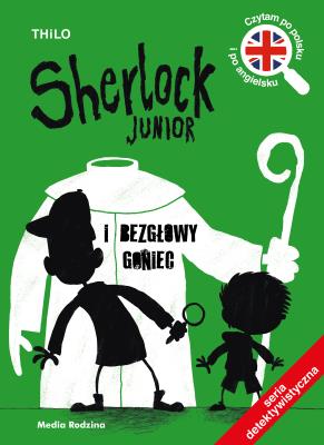 Sherlock Junior i bezgłowy goniec. Autor: Thilo. SmakLiter.pl Okładka książki Sherlock Junior i bezgłowy goniec