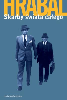 Skarby świata całego. Autor: Hrabal Bohumil. SmakLiter.pl Okładka książki Skarby świata całego