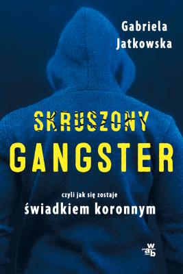 Skruszony gangster. Autor: Jatkowska Gabriela. SmakLiter.pl Okładka książki Skruszony gangster