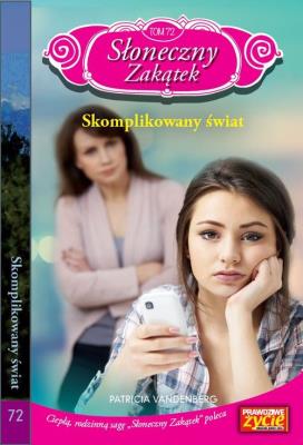 Słoneczny zakątek Tom 72 Skomplikowany świat. Autor: Vandenberg Patricia. SmakLiter.pl Okładka książki Słoneczny zakątek Tom 72 Skomplikowany świat