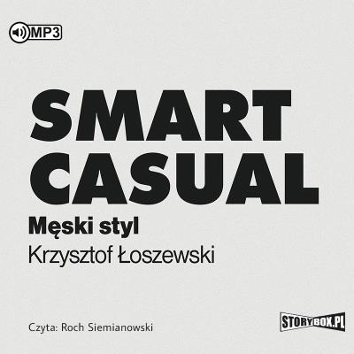 Smart casual. Męski styl audiobook. Autor: Krzysztof Łoszewski. SmakLiter.pl Okładka książki Smart casual. Męski styl audiobook