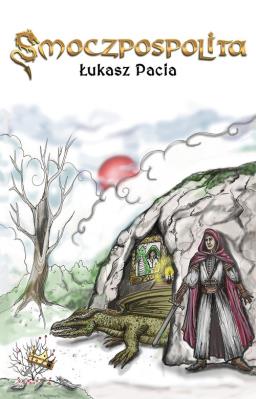 Smoczpospolita. Autor: Pacia Łukasz. SmakLiter.pl Okładka książki Smoczpospolita