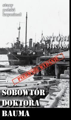 Sobowtór doktora Bauma (SPK 12). Autor: Antoni Hram. SmakLiter.pl Okładka książki Sobowtór doktora Bauma (SPK 12)