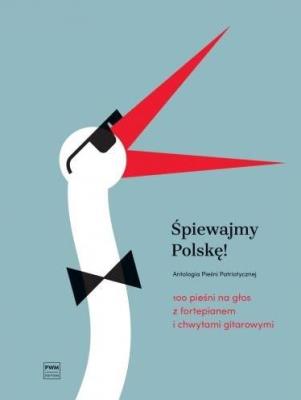 Śpiewajmy Polskę! 100 pieśni na głos z fortepianem i chwytami gitarowymi. Autor: Opracowanie zbiorowe. SmakLiter.pl Okładka książki Śpiewajmy Polskę! 100 pieśni na głos z fortepianem i chwytami gitarowymi