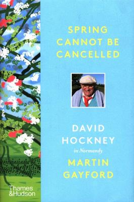 Spring Cannot be Cancelled. Autor: Hockney David, de Montebello Philippe. Gayford Martin. SmakLiter.pl Okładka książki Spring Cannot be Cancelled