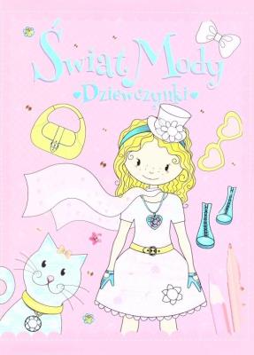 Świat mody. Dziewczynki. Autor: Elżbieta Wójcik     Marta Rydz. SmakLiter.pl Okładka książki Świat mody. Dziewczynki