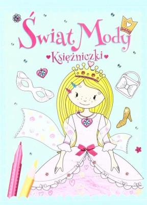 Świat mody. Księżniczki. Autor: Elżbieta Wójcik     Marta Rydz. SmakLiter.pl Okładka książki Świat mody. Księżniczki