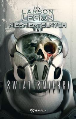 Świat śmierci. Legion Nieśmiertelnych. Tom 5. Autor: Larson B.V.. SmakLiter.pl Okładka książki Świat śmierci. Legion Nieśmiertelnych. Tom 5