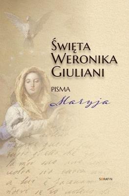 Święta Weronika Giuliani. Pisma Maryja. Autor: Św. Weronika Giuliani. SmakLiter.pl Okładka książki Święta Weronika Giuliani. Pisma Maryja