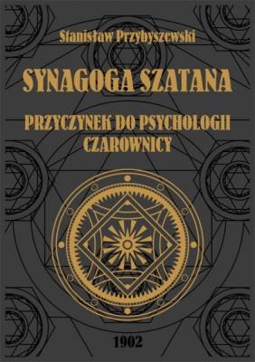 Synagoga Szatana. Przyczynek do psychologii czarownicy. Autor: Przybyszewski Stanisław. SmakLiter.pl Okładka książki Synagoga Szatana. Przyczynek do psychologii czarownicy