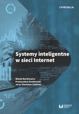 Systemy inteligentne w sieci Internet. Autor: Bartkiewicz Witold, Dembowski Przemysław, Zieliński Jerzy Stanisław. SmakLiter.pl Okładka książki Systemy inteligentne w sieci Internet