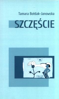 Szczęście. Autor: Bołdak-Janowska Tamara. SmakLiter.pl Okładka książki Szczęście