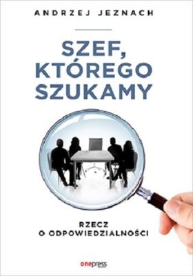 Szef, którego szukamy. Autor: Andrzej Jeznach. SmakLiter.pl Okładka książki Szef, którego szukamy