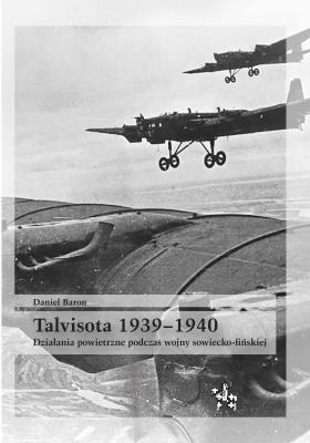 Talvisota 1939-1940. Autor: Daniel Baron. SmakLiter.pl Okładka książki Talvisota 1939-1940