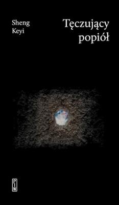 Tęczujący popiół. Autor: Sheng Keyi. SmakLiter.pl Okładka książki Tęczujący popiół