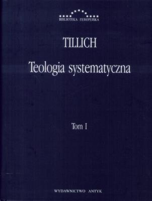 Teologia systematyczna t.1. Autor: Tillich Paul. SmakLiter.pl Okładka książki Teologia systematyczna t.1